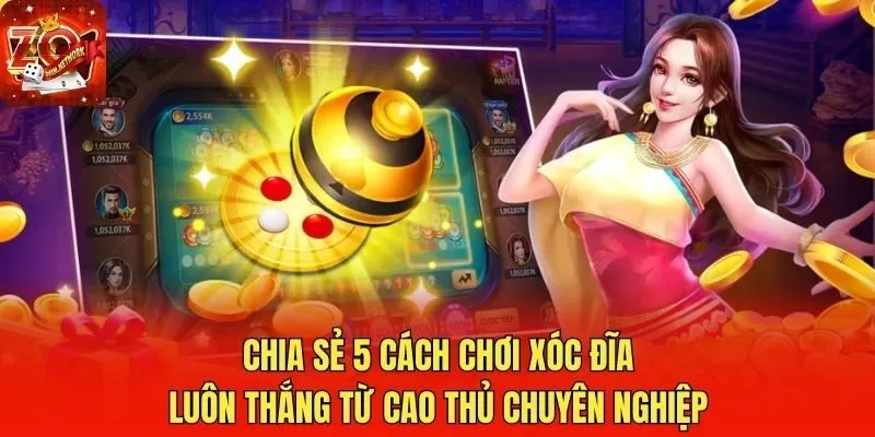 Chia Sẻ 5 Cách Chơi Xóc Đĩa Luôn Thắng Từ Cao Thủ Chuyên Nghiệp