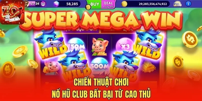 Chiến thuật chơi nổ hũ Club bất bại từ cao thủ