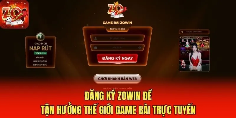 Đăng ký Zowin để tận hưởng thế giới game bài trực tuyến